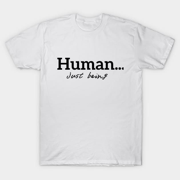 Human...just being simple black T-Shirt by Desert Hippie Boutique